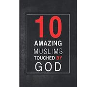 Ten Amazing Muslims Touched by God