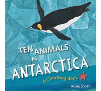 Ten Animals in Antarctica: A Counting Book