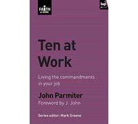 Ten at Work (Faith at Work): Freedom, Commandments And Promises