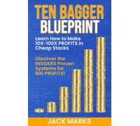 Ten Bagger Blueprint: Learn How To Make +10X to +100X Profits in Cheap Stocks!