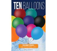 Ten Balloons: Ten Short Essays: One Intentional Life