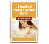 Ten Benefits of Keeping a Spiritual Journal