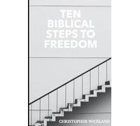 Ten Biblical Steps to Freedom
