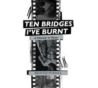 Ten Bridges I've Burnt: A Memoir in Verse