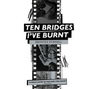 Ten Bridges I've Burnt : A Memoir in Verse