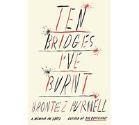 Ten Bridges I've Burnt: A Memoir in Verse