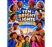 Ten Bright Lights: 10 Black Americans Who Changed U.S. History