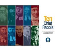 Ten Chief Rabbis: Their lives illustrated with artefacts from the private collection of Professor David Latchman