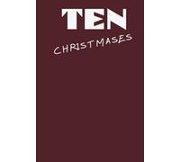 TEN CHRISTMASES: Ten Years of Letters to Your Future Self - A Christmas Reflection Journal