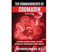 Ten Commandments of Coumadin®: (WARFARIN) Lessons Learned from a 20-Year Veteran of Anticoagulation Therapy