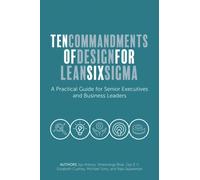 Ten Commandments of Design for Lean Six Sigma : A Practical Guide for Senior Executives and Business Leaders