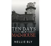 Ten Days in A Mad-House