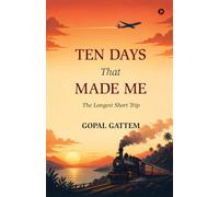 Ten Days That Made Me: The Longest Short Trip