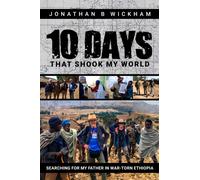 Ten Days That Shook My World : Searching for My Father in War-Torn Ethiopia