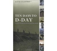 Ten Days to D-Day: Citizens and Soldiers on the Eve of the Invasion by David Stafford (2004-05-04)