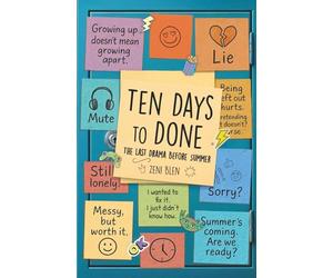 Ten Days to Done: The Last Drama Before Summer, Book 2, A Heartfelt, Funny, and Realistic Middle-Grade Novel About Friendship, Tween Life, and Growing Up (The Friends Who Stayed Series)