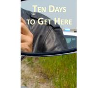 Ten Days to Get Here