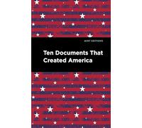 Ten Documents That Created America (Mint Editions (Historical Documents and Treaties))