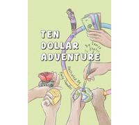 Ten Dollar Adventure: An interactive story about creative problem-solving, money management and entrepreneurship