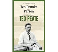 Ten Drunks and a Parson: The Life and Times of Ted Peate