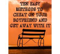Ten Easy Methods To Cheat On Your Boyfriend And Get Away With It (Blank College Ruled Notebook) Funny Gift