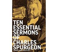 Ten Essential Sermons of Charles Spurgeon