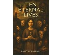 Ten Eternal Lives (Short Stories)