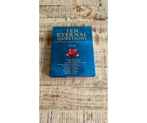 Ten Eternal Questions: Wisdom, Insight, And Reflections for Life's Journey
