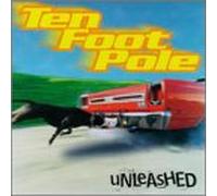 Ten Foot Pole - Unleashed