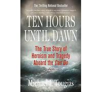 Ten Hours Until Dawn: The True Story of Heroism and Tragedy Aboard the Can Do