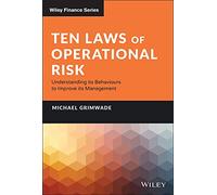Ten Laws of Operational Risk: Understanding its Behaviours to Improve its Management (Wiley Finance)