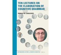 Ten Lectures on Cognitive Grammar: 18 (Distinguished Lectures in Cognitive Linguistics, 18)
