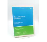 Ten Lectures on Wavelets: Series Number 61 (CBMS-NSF Regional Conference Series in Applied Mathematics, Series Number 61)