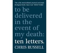 Ten Letters: To be delivered in the event of my death