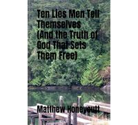 Ten Lies Men Tell Themselves: An the Truth of God That Sets Them Free
