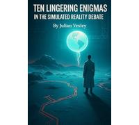 Ten Lingering Enigmas in the Simulated Reality Debate (Future Talk)