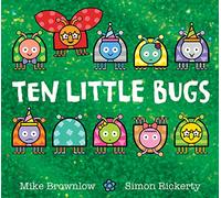 Ten Little Bugs: (Ten Little)