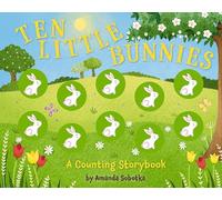 Ten Little Bunnies: A Counting Storybook