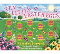 Ten Little Easter Eggs: A Counting Storybook