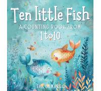 Ten little Fish: A counting book from 1-10 for Kids