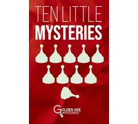 Ten Little Mysteries: New Cases Inspired by the Golden Age of Detective Fiction