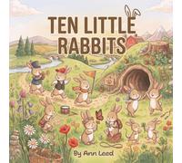 Ten Little Rabbits: A Rhyming Counting Adventure for Ages 3-5 (The Heart and Adventure Series)