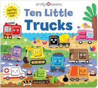 Ten Little Trucks (Little Squishies): An early learning touch and feel book about colours - the perfect gift for toddlers!