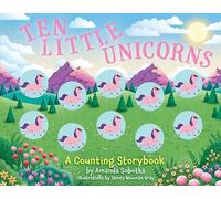 Ten Little Unicorns: A Counting Storybook (Magical Counting Storybooks)