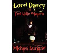 Ten Little Wizards: A Lord Darcy Novel