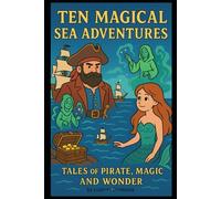 Ten magical sea adventures: Tales of pirate, magic and wonder: не