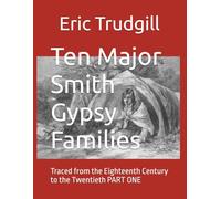 Ten Major Smith Gypsy Families: Traced from the Eighteenth Century to the Twentieth PART ONE