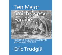 Ten Major Smith Gypsy Families: Traced from the Eighteenth Century to the Twentieth PART TWO