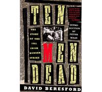 Ten Men Dead: The Story of the 1981 Irish Hunger Strike