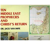 Ten Middle East Prophecies and Christ's Return - A Sermon by Dr. Jack Van Impe